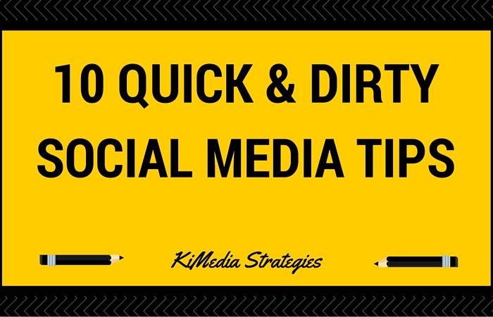 10 Quick and Dirty Social Media Tips